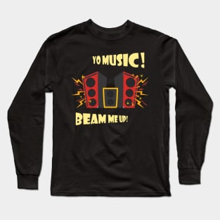 Yo Music beam me up! Long Sleeve T-Shirt